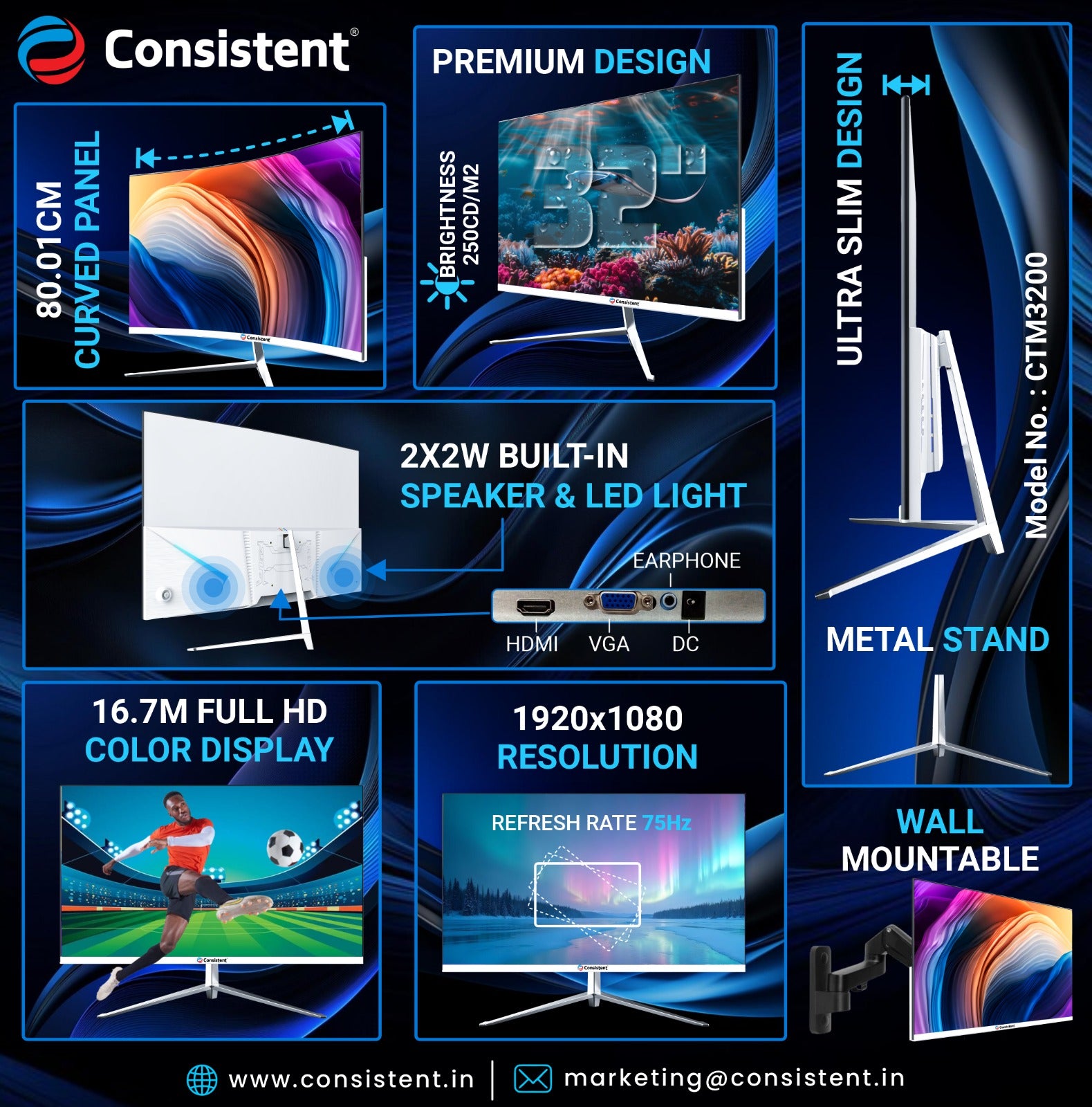 Consistent 32 Inch Curved LED Monitor Panel Size 80.01 CM (31.5") Curved R3000 | Max. Resolution 1920 x 1080 |  Viewing Angle H:178°/ V:178°(CR≥10) |  I/O Interface VGA, HDMI, Earphone Out, DC Input